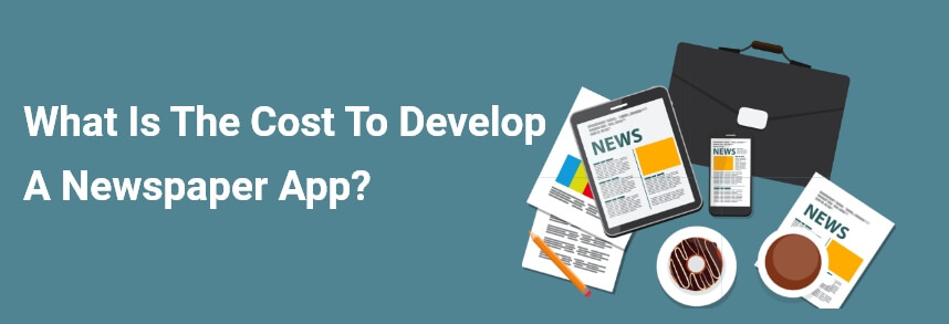 Cost to Develop a Newspaper App