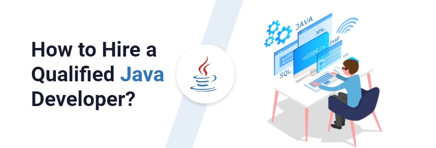 How to Hire a Qualified Java Developer