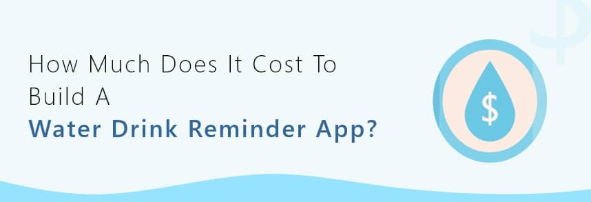 water drink reminder app development cost