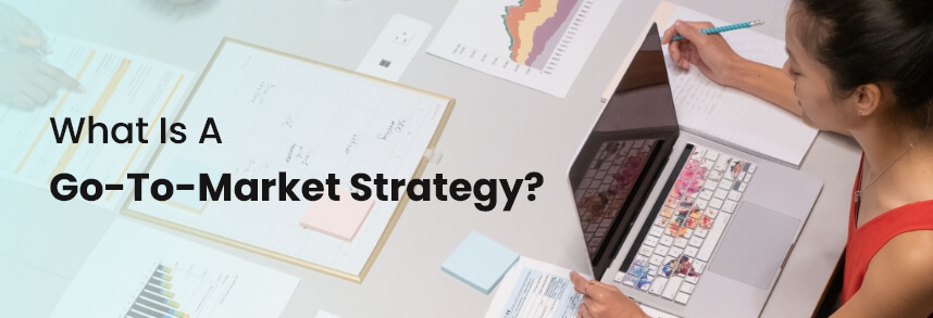 What is a Go-to-market strategy? 