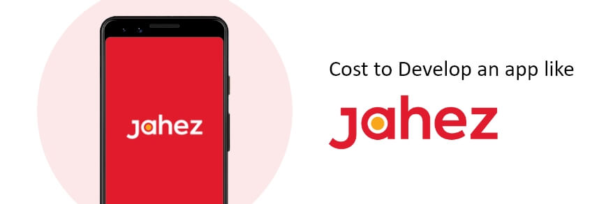 Cost to Develop an app like Jahez