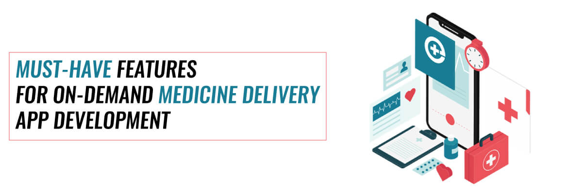 Features for On-Demand Medicine Delivery App