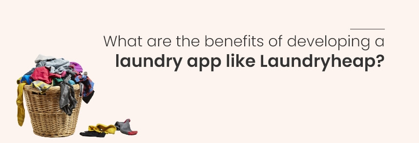 benefits of developing a laundry app like Laundryheap