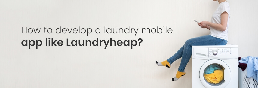 develop a laundry mobile app like Laundryheap