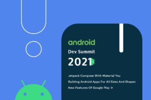 Brief Of Android Dev Summit 2021: Know What You Gotta Know