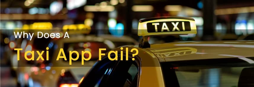 Why does a Taxi App Fail
