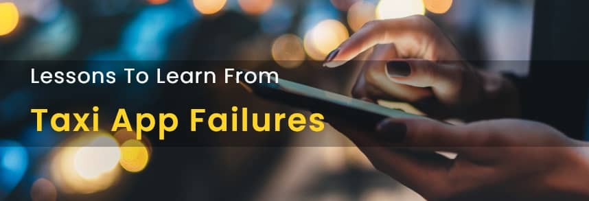 Lessons to learn from taxi app failures