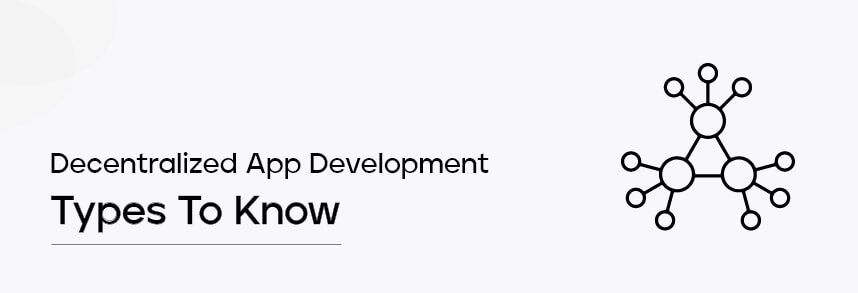 Decentralized App Development Types To Know
