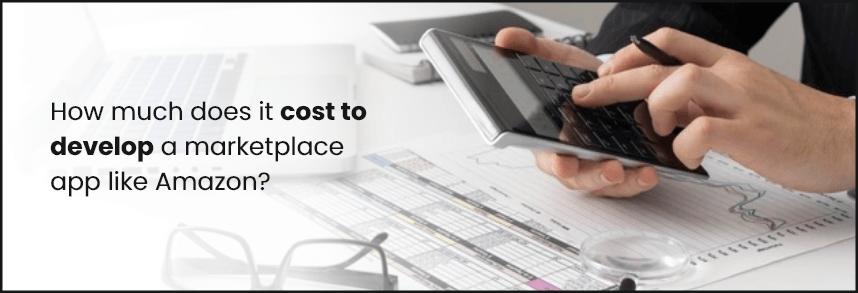 Cost to develop a marketplace app like Amazon
