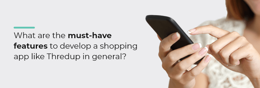 features to develop a shopping app like Thredup