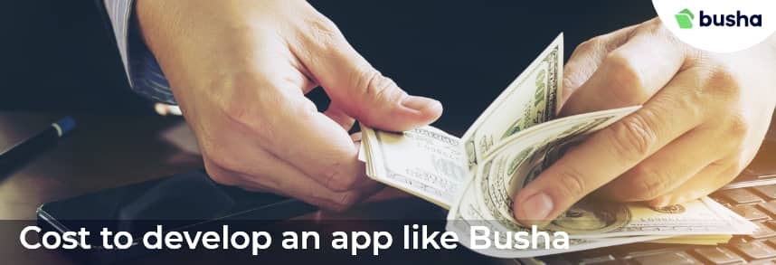 Cost to develop an app like Busha