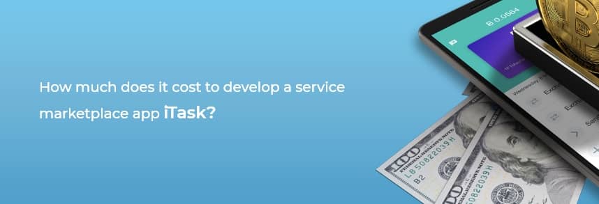 cost to develop a service marketplace app iTask