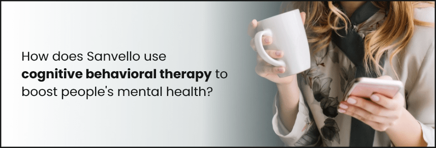 How does Sanvello use cognitive behavioral therapy to boost people's mental health_