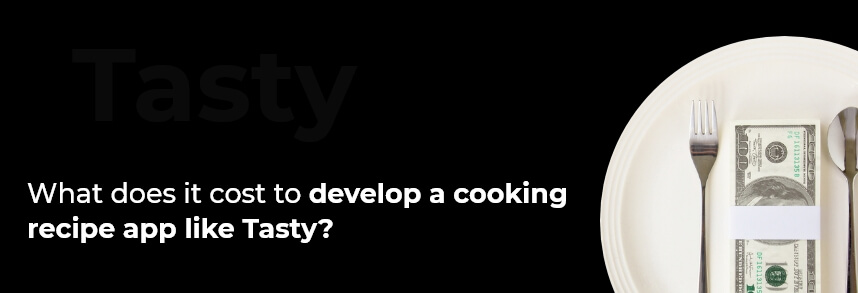 cost to develop a cooking recipe app like Tasty