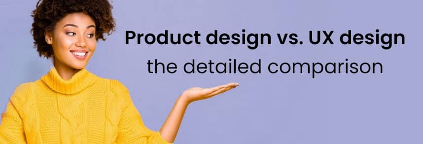 Product design vs. UX design
