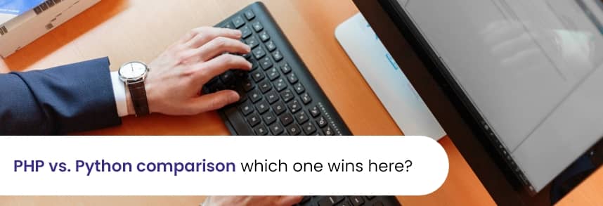 PHP vs. Python- the ultimate comparison. 