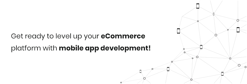 It’s time to transform your eCommerce website into a mobile app.