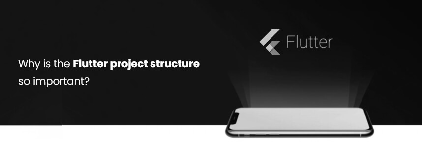 Why is the Flutter project structure so important?