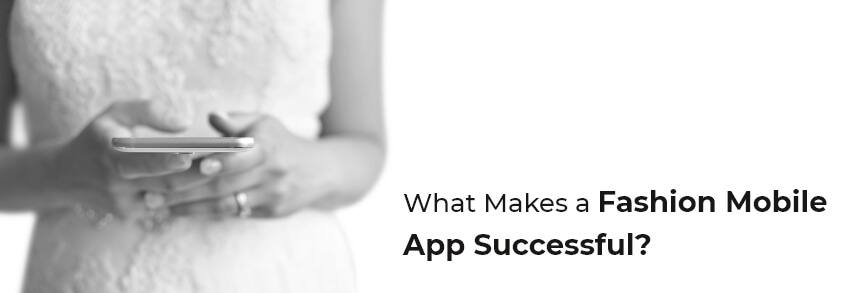 What Makes a Fashion Mobile App Successful?
