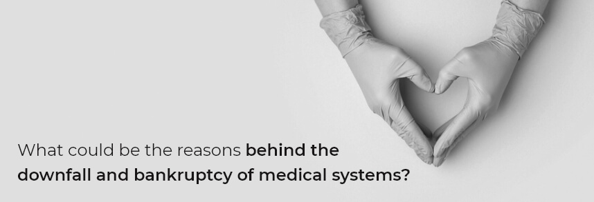 What could be the reasons behind the downfall and bankruptcy of medical systems? 