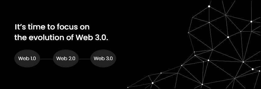 Now, it’s time to focus on the evolution of Web 3.0. 