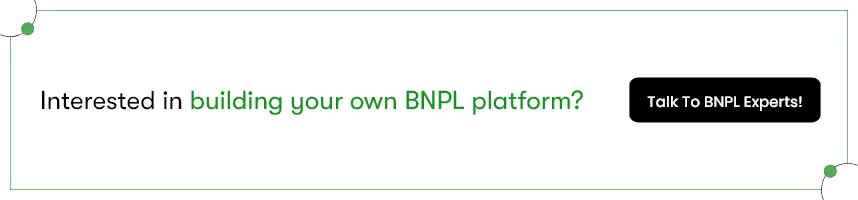 Clicking on this link will take you to our contact us page. You can talk to our BNPL experts if you have any queries regarding bnpl application development.