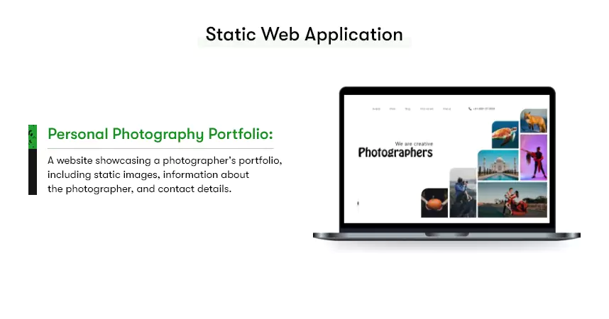 The image shows an example of static web application. The laptop screen shows the interface of a photographer portfolio.

The adjacent text reads: "Personal photography portfolio: A website showcasing a photographer's portfolio, including static images, information about the photographer, and contact details."