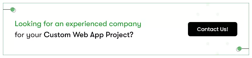 If you are looking for an experienced company for your custom web app project then clicking on this link will take you to our contact us page.