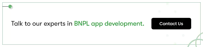 Click on this image to talk our experts in BNPL app development today.
