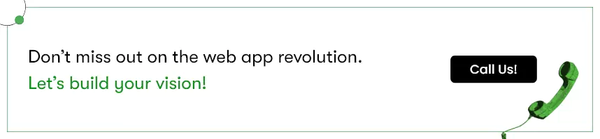 Dont miss out on the web app revolution. Lets build your vision today! - Call us. Clicking on this link will take you to the contact us page.