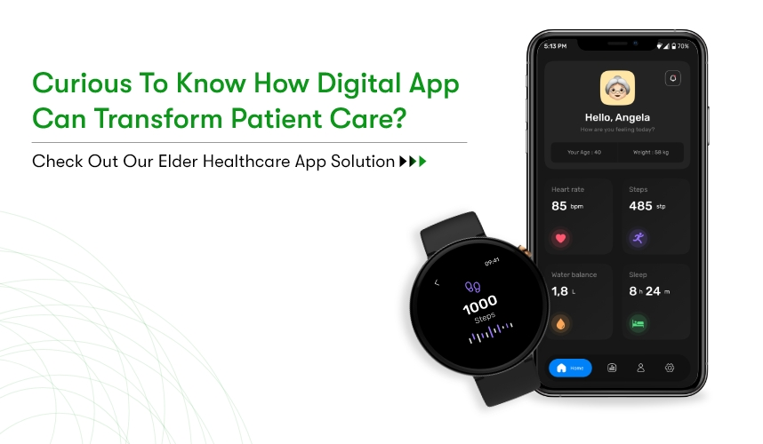 The image shows interface of wearable elder healthcare app solution. The text reads 'curious to know how digital app can transform patient care? Check out our elder healthcare app solution.'

Clicking on this app will take you to our elder healthcare care app solution portfolio page.