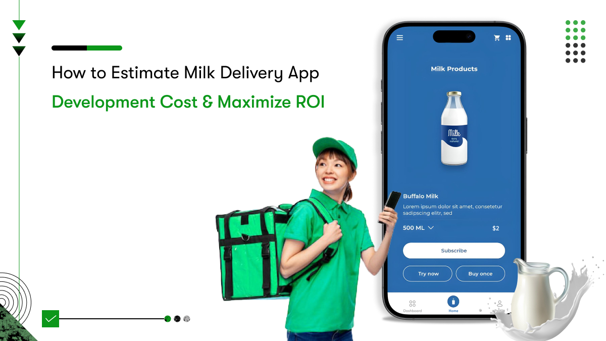 how to budget for milk delivery app development cost, features & timelines