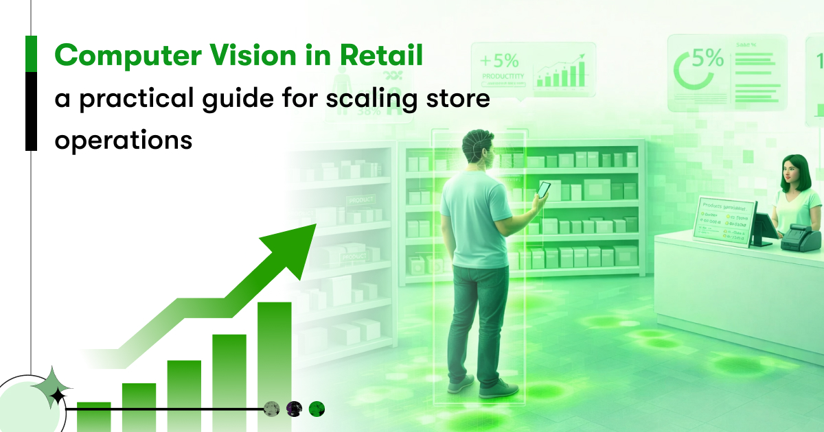 Computer Vision in Retail | Scaling Store Operations with AI